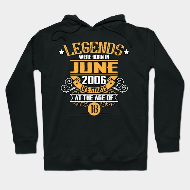 18th Birthday Legends Born June 2006 Hoodie by HBfunshirts